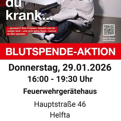 Ein Werbeplakat f&uuml;r eine Blutspende-Aktion des Roten Kreuzes. Zu sehen ist ein offenbar kranker Mann, in eine Decke geh&uuml;llt, der eine Tasse h&auml;lt. Daneben der Slogan "Bist du krank...?" mit dem Hinweis, dass man nach Genesung Blut spenden kann. Unten stehen die Veranstaltungsdaten: Donnerstag, 29.01.2026 von 16:00 - 19:30 Uhr, im Feuerwehrger&auml;tehaus, Haupstra&szlig;e 46, Helfta