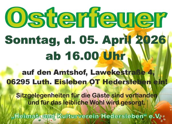 Das Bild zeigt ein Plakat f&uuml;r ein Osterfeuer. Hintergrund sind Narzissen und bunte Ostereiner im Gras zu sehen.
Veranstaltung: 5. April 2026 ab 16 Uhr auf dem Amtshof in Hedersleben. 