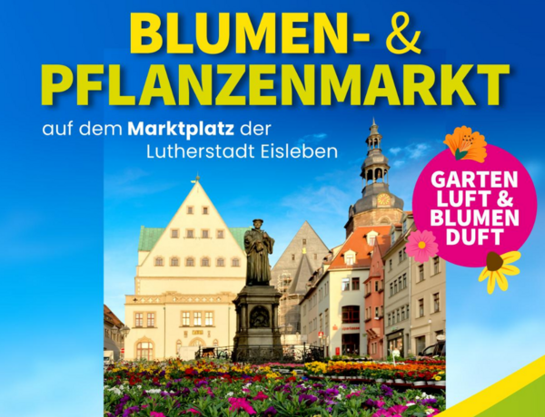 Das Bild zeigt ein farbenfrohes Werbeplakat f&uuml;r einen Blumen- und Pflanzenmarkt.
Im oberen Bereich steht in gro&szlig;en, gelben Buchstaben der Titel &raquo;BLUMEN- & PFLANZENMARKT&laquo;. Darunter liest man: &raquo;auf dem Marktplatz der Lutherstadt Eisleben&laquo;.

Im unteren Teil des Plakats ist ein Foto des Marktplatzes zu sehen: historische Geb&auml;ude mit Giebeln, das Rathaus, der Turm der Andreaskirche im Hintergrund und die Statue Martin Luthers in der Mitte des Platzes. Im Vordergrund bl&uuml;hen viele bunte Blumen in verschiedenen Farben wie Lila, Gelb und Pink.

Auf der rechten Seite befindet sich ein runder, pinker Kreis mit der Aufschrift &raquo;GARTEN LUFT & BLUMEN DUFT&laquo;, dekoriert mit kleinen Blumenillustrationen.

