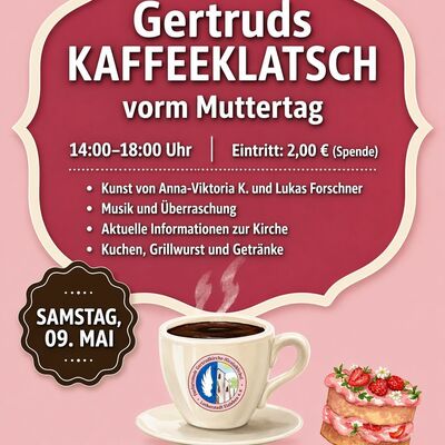 Das Bild zeigt ein Plakat f&uuml;r die Veranstaltung Gertruds Kaffeeklatsch vorm Muttertag. Das Design ist in warmen Rot-und Cremet&ouml;nen gehalten. Mittig ist eine Kaffeetasse mit einem Logo daneben ein St&uuml;ck Erdbeertorte.