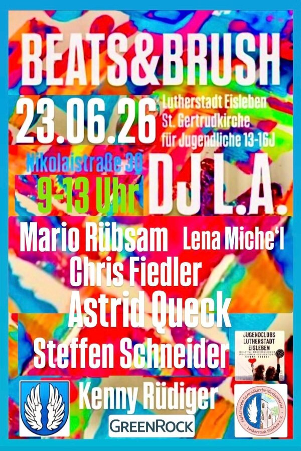 Bild vergr&ouml;&szlig;ern: Das Bild zeigt ein bunt gestaltetes Veranstaltungsplakat mit dem Titel "Beats & Brush". Der Hintergrund besteht aus kr&auml;ftigen abstrakten Farbmustern in Blau, Rot, Gelb, Gr&uuml;n und Pink.
Im Vordergrund sind Eckdaten zur Veranstaltung. Im unteren Bereich befinden sich mehrere Logos und Hinweise auf beteiligte Organisatoren und Sponsoren (Lutherstadt Eisleben, F&ouml;rderverein der Gertrudkirche, GREENROCK, Jugendclubs der Lutherstadt Eisleben)