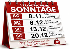 Das Bild zeigt einen Kalender in den Farben Rot und Wei&szlig;.
Auf diesen Kalender sind die Tage vermerkt an denen in der Lutherstadt Eisleben Sonntags die Gesch&auml;fte &ouml;ffnen k&ouml;nnen. In unteren Bereich steht - Herzlich willkommen in der Lutherstadt Eisleben  