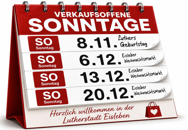 Bild vergr&ouml;&szlig;ern: Das Bild zeigt einen Kalender in den Farben Rot und Wei�.
Auf diesen Kalender sind die Tage vermerkt an denen in der Lutherstadt Eisleben Sonntags die Gesch�fte �ffnen k�nnen. In unteren Bereich steht - Herzlich willkommen in der Lutherstadt Eisleben