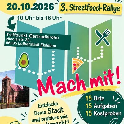Das Bild zeigt das Plakat f&uuml;r die &raquo;3. Streetfood-Rallye&laquo; unter dem Motto &raquo;Eisleben schmeckt mir&laquo;, die am 20. Oktober 2026 stattfindet. Das Plakat ist farbenfroh und spielerisch in den Hauptfarben Gr&uuml;n, Gelb und Blau gestaltet.  Auf dem Plakat sind eine stilisierte Schatzkarte mit einer gepunkteten Route, eine Kirche, ein Foodtruck sowie kleine Icons von einer Avocado und einem St&uuml;ck Pizza abgebildet. Unten rechts befindet sich zudem das Logo der Lutherstadt Eisleben.