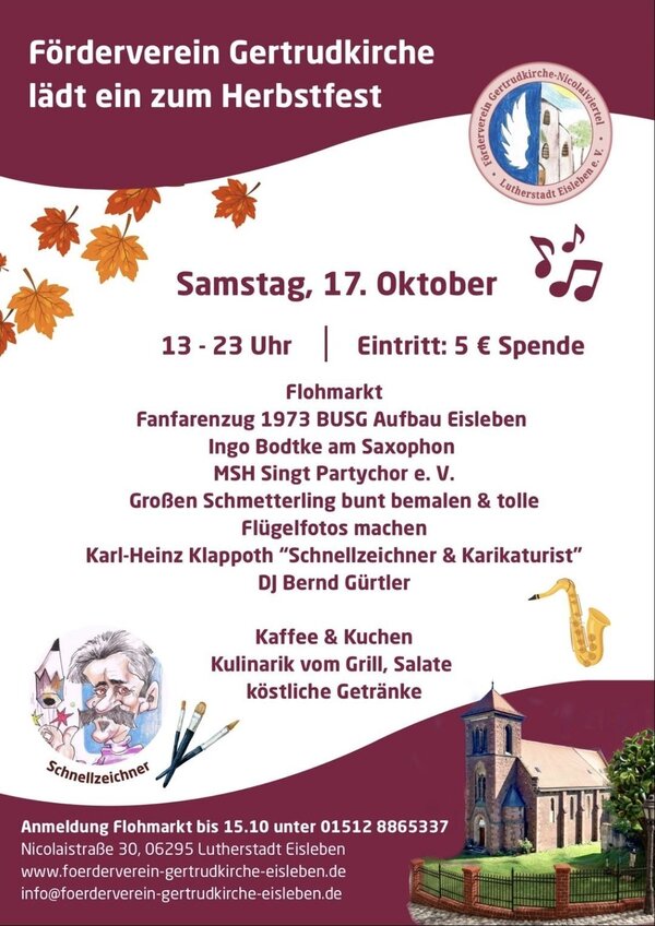 Bild vergr&ouml;&szlig;ern: Das Bild zeigt einen Flyer f&uuml;r eine Veranstaltung, Herbstfest, des F&ouml;rdervereins der Gertrudkirche.
Das Plakat nutzt eine weinrote Kopfzeile und Fu&szlig;zeile sowie einen wei&szlig;en Hintergrund mit weinroter Schrift mit allen wichtige Eckdaten der Veranstaltung.
Oben rechts befindet sich das runde Logo des F&ouml;rdervereins, unten rechts eine Illustration der Kirche.
Links unten befindet sich eine Karikatur eines K&uuml;nstlers (Schnellzeichner).