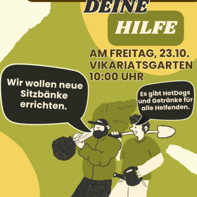 Ein Flyer im Hochformat mit gr&uuml;n-gelbem Hintergrund ruft zur Mithilfe auf. Oben steht der gro&szlig;e Text &raquo;WIR BRAUCHEN DEINE HILFE&laquo;, gefolgt von dem Termin &raquo;AM FREITAG, 23.10. VIKARIATSGARTEN 10:00 UHR&laquo;.
In der Mitte sind zwei gezeichnete M&auml;nner zu sehen: einer tr&auml;gt eine Schaufel &uuml;ber den Schultern, der andere eine Gie&szlig;kanne. Zwei Sprechblasen enthalten die Texte: &raquo;Wir wollen neue Sitzb&auml;nke errichten.&laquo; und &raquo;Es gibt HotDogs und Getr&auml;nke f&uuml;r alle Helfenden.&laquo;
Am unteren wei&szlig;en Rand befinden sich die Logos der Partner: Rotary Club Eisleben, &raquo;JUGEND ENTSCHEIDET&laquo;, Jugendclubs Lutherstadt Eisleben und ein blaues Stadtwappen mit wei&szlig;en Fl&uuml;geln.